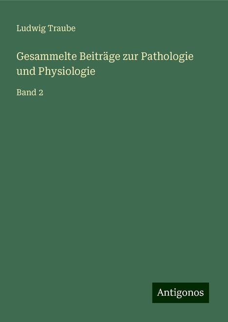 Ludwig Traube: Gesammelte Beiträge zur Pathologie und Physiologie, Buch