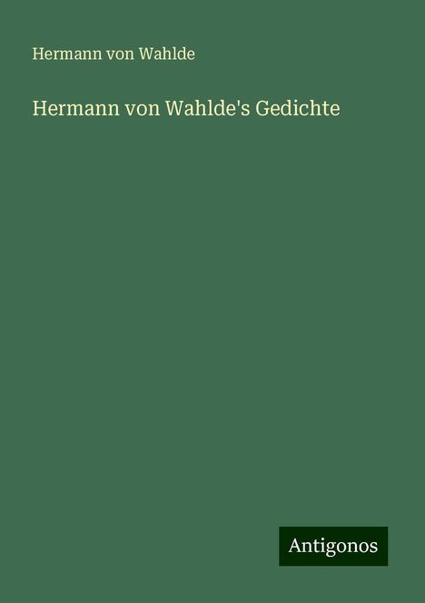 Hermann von Wahlde: Hermann von Wahlde's Gedichte, Buch