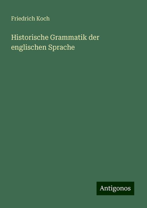 Friedrich Koch: Historische Grammatik der englischen Sprache, Buch