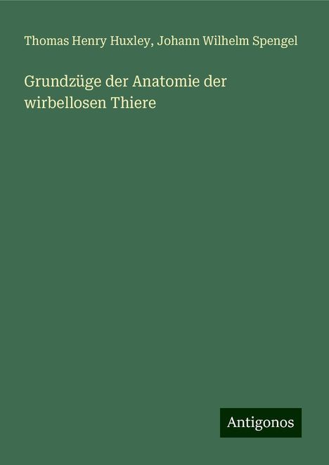 Thomas Henry Huxley: Grundzüge der Anatomie der wirbellosen Thiere, Buch