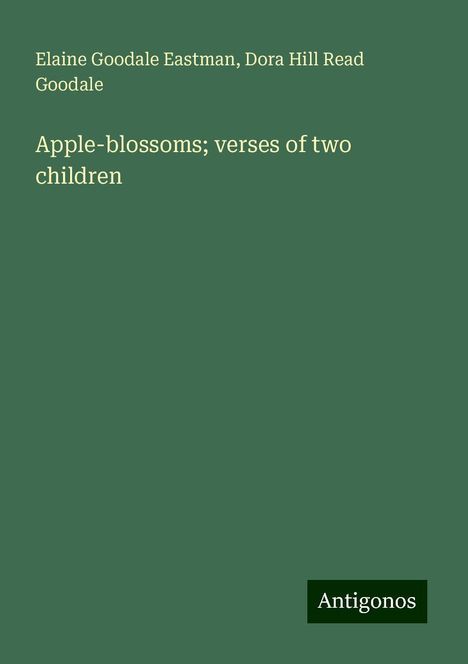 Elaine Goodale Eastman: Apple-blossoms; verses of two children, Buch