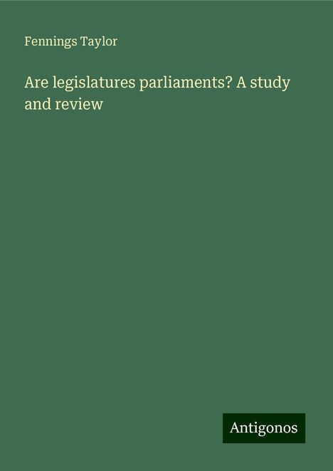 Fennings Taylor: Are legislatures parliaments? A study and review, Buch