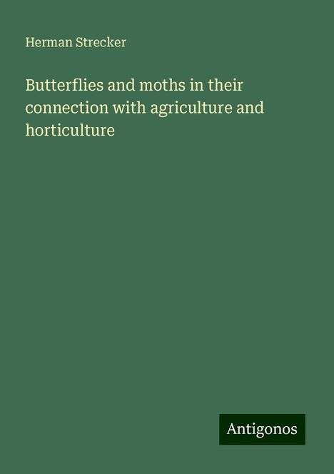 Herman Strecker: Butterflies and moths in their connection with agriculture and horticulture, Buch