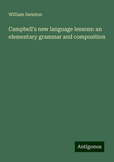 William Swinton: Campbell's new language lessons: an elementary grammar and composition, Buch