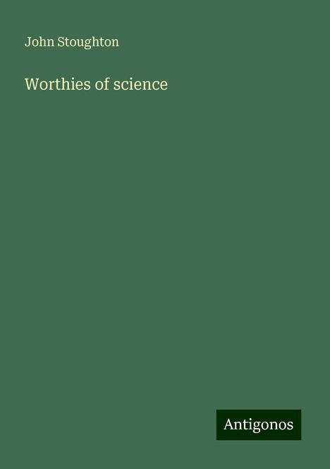 John Stoughton: Worthies of science, Buch