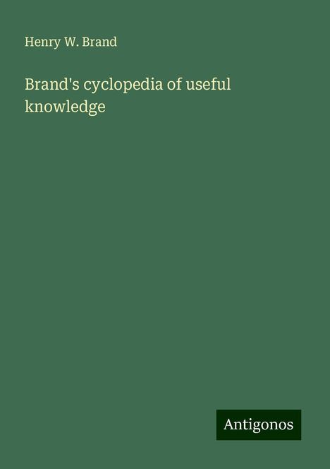 Henry W. Brand: Brand's cyclopedia of useful knowledge, Buch