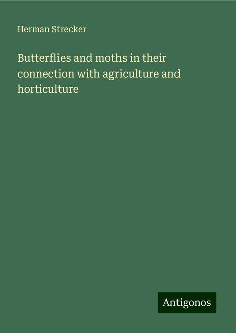 Herman Strecker: Butterflies and moths in their connection with agriculture and horticulture, Buch