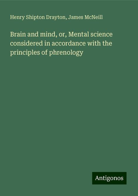 Henry Shipton Drayton: Brain and mind, or, Mental science considered in accordance with the principles of phrenology, Buch