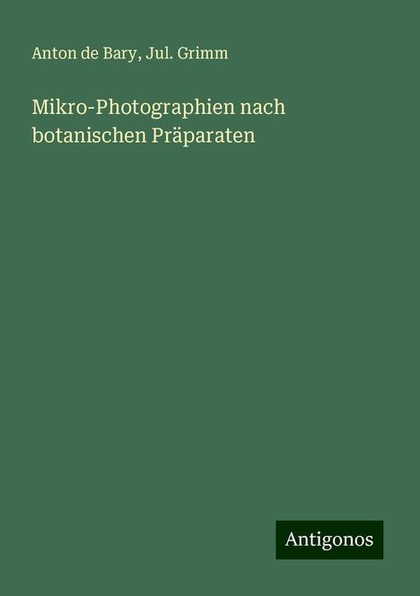 Anton De Bary: Mikro-Photographien nach botanischen Präparaten, Buch