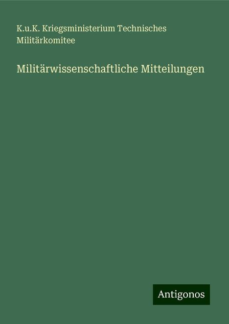 K. u. K. Kriegsministerium Technisches Militärkomitee: Militärwissenschaftliche Mitteilungen, Buch