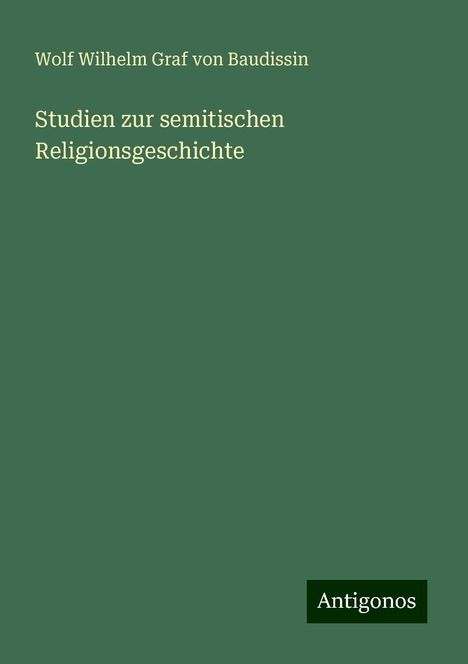 Wolf Wilhelm Graf Von Baudissin: Studien zur semitischen Religionsgeschichte, Buch