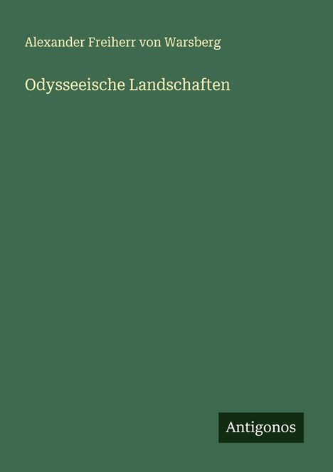 Alexander Freiherr von Warsberg: Odysseeische Landschaften, Buch