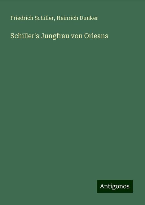 Friedrich Schiller: Schiller's Jungfrau von Orleans, Buch