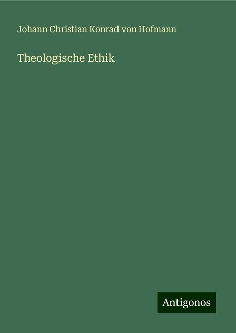 Johann Christian Konrad von Hofmann: Theologische Ethik, Buch