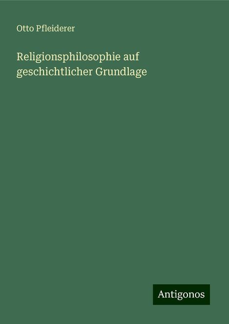 Otto Pfleiderer: Religionsphilosophie auf geschichtlicher Grundlage, Buch