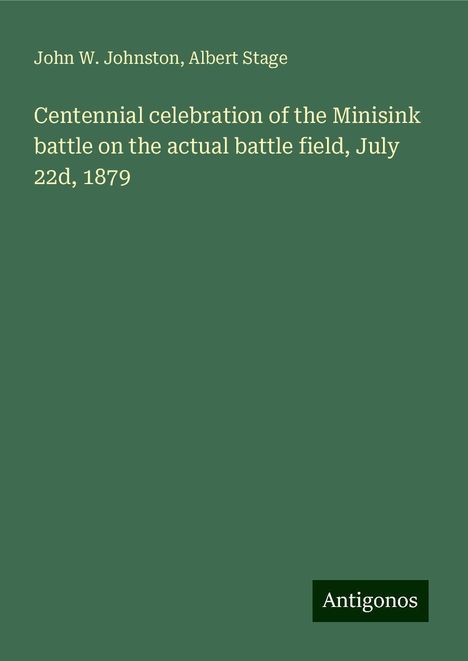 John W. Johnston: Centennial celebration of the Minisink battle on the actual battle field, July 22d, 1879, Buch