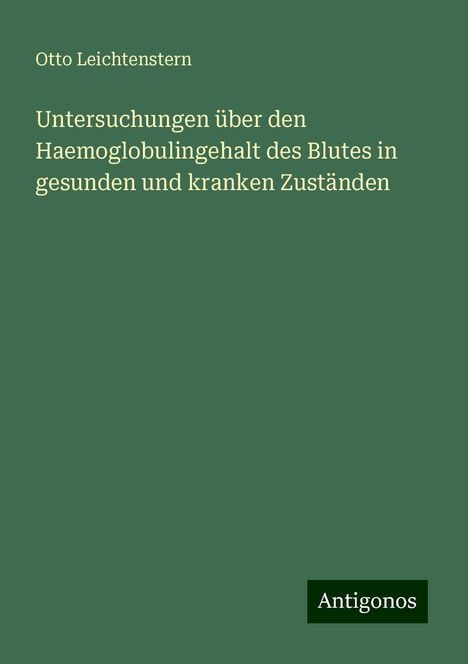 Otto Leichtenstern: Untersuchungen über den Haemoglobulingehalt des Blutes in gesunden und kranken Zuständen, Buch