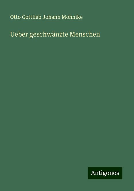 Otto Gottlieb Johann Mohnike: Ueber geschwänzte Menschen, Buch