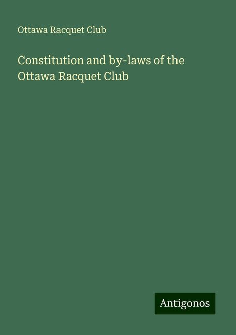 Ottawa Racquet Club: Constitution and by-laws of the Ottawa Racquet Club, Buch