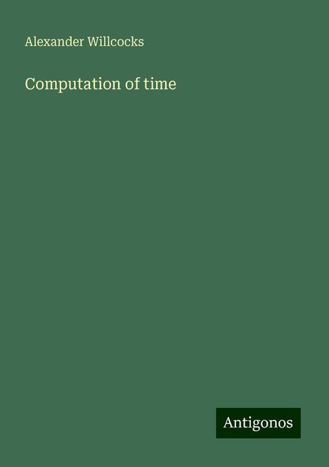 Alexander Willcocks: Computation of time, Buch