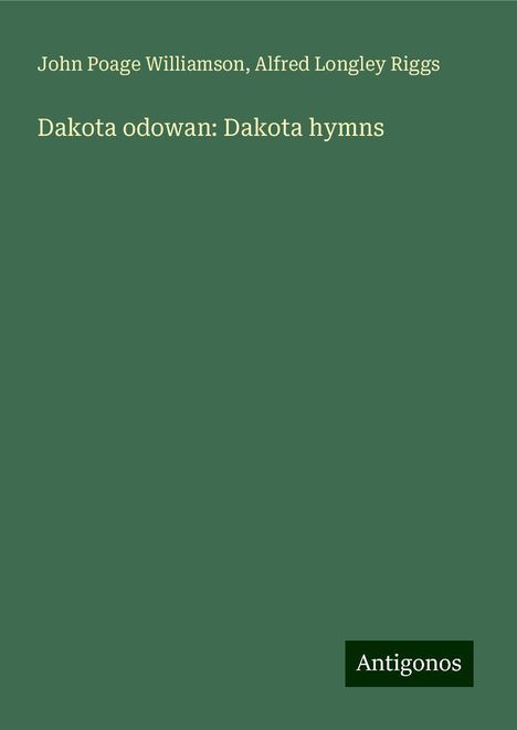 John Poage Williamson: Dakota odowan: Dakota hymns, Buch