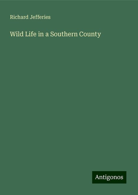 Richard Jefferies: Wild Life in a Southern County, Buch