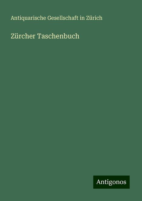 Antiquarische Gesellschaft In Zürich: Zürcher Taschenbuch, Buch