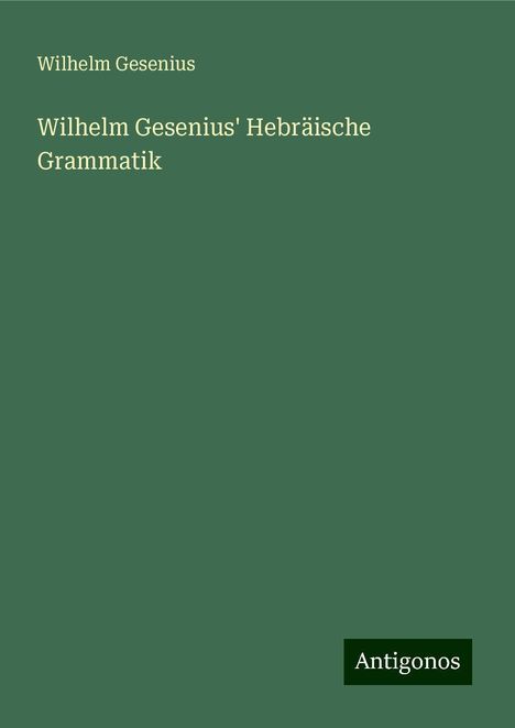 Wilhelm Gesenius: Wilhelm Gesenius' Hebräische Grammatik, Buch