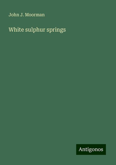 John J. Moorman: White sulphur springs, Buch