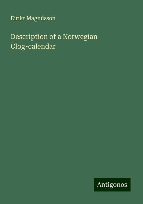 Eiríkr Magnússon: Description of a Norwegian Clog-calendar, Buch