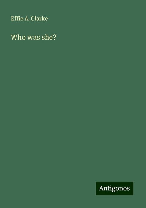 Effie A. Clarke: Who was she?, Buch