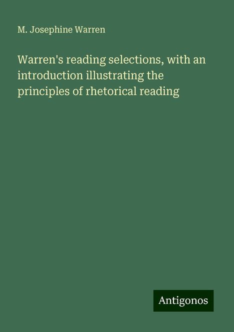 M. Josephine Warren: Warren's reading selections, with an introduction illustrating the principles of rhetorical reading, Buch