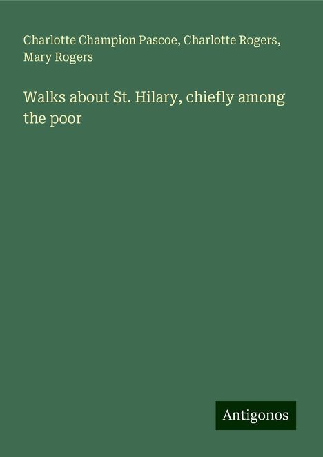 Charlotte Champion Pascoe: Walks about St. Hilary, chiefly among the poor, Buch