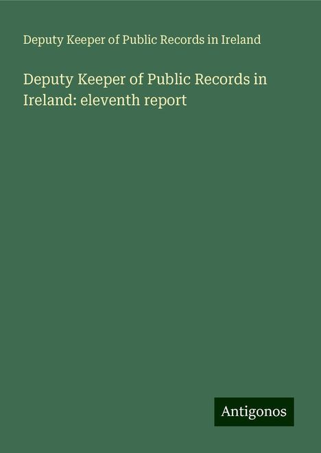 Deputy Keeper of Public Records in Ireland: Deputy Keeper of Public Records in Ireland: eleventh report, Buch