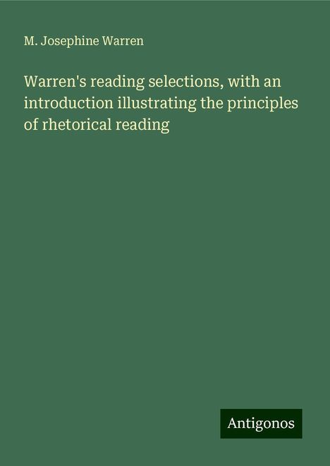 M. Josephine Warren: Warren's reading selections, with an introduction illustrating the principles of rhetorical reading, Buch