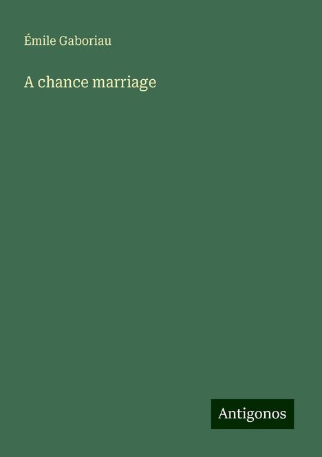 Émile Gaboriau: A chance marriage, Buch