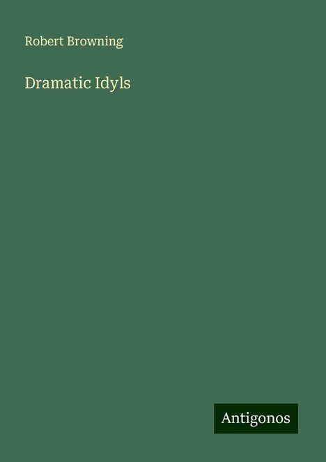 Robert Browning: Dramatic Idyls, Buch