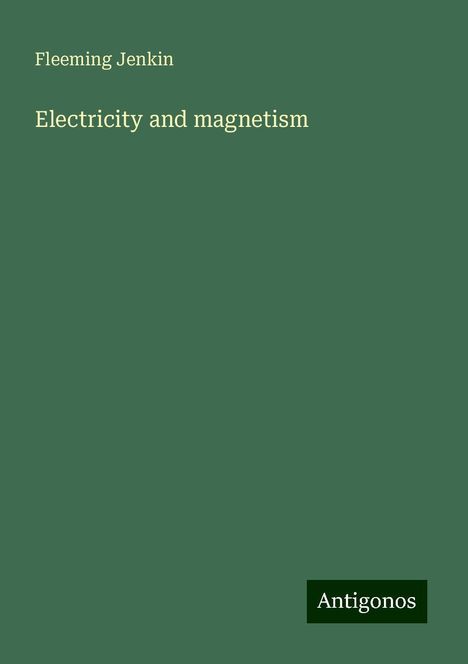 Fleeming Jenkin: Electricity and magnetism, Buch