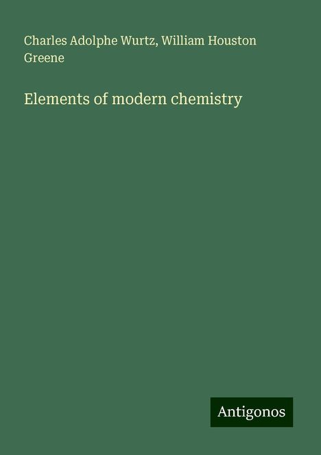 Charles Adolphe Wurtz: Elements of modern chemistry, Buch