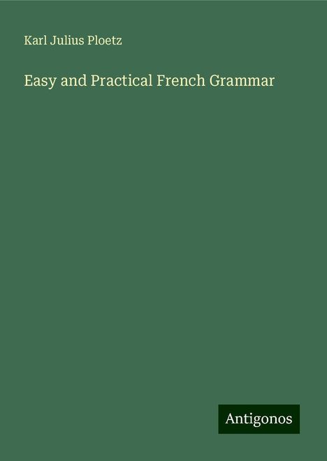 Karl Julius Ploetz: Easy and Practical French Grammar, Buch