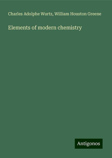 Charles Adolphe Wurtz: Elements of modern chemistry, Buch