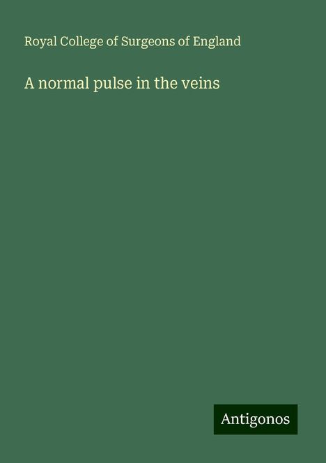 Royal College Of Surgeons Of England: A normal pulse in the veins, Buch