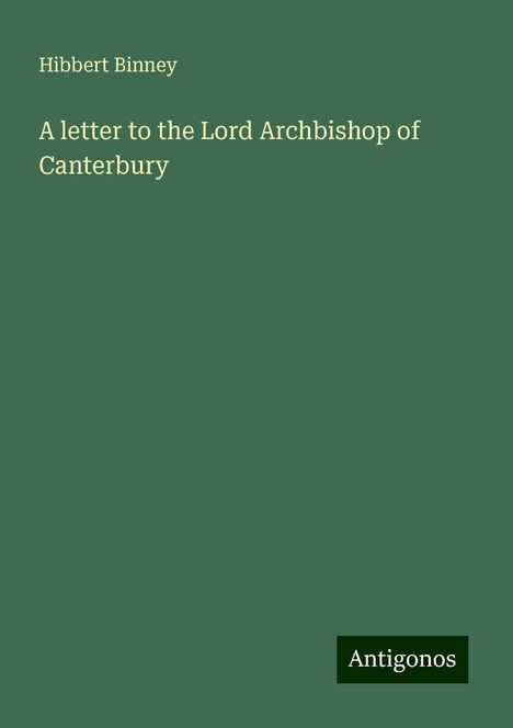 Hibbert Binney: A letter to the Lord Archbishop of Canterbury, Buch