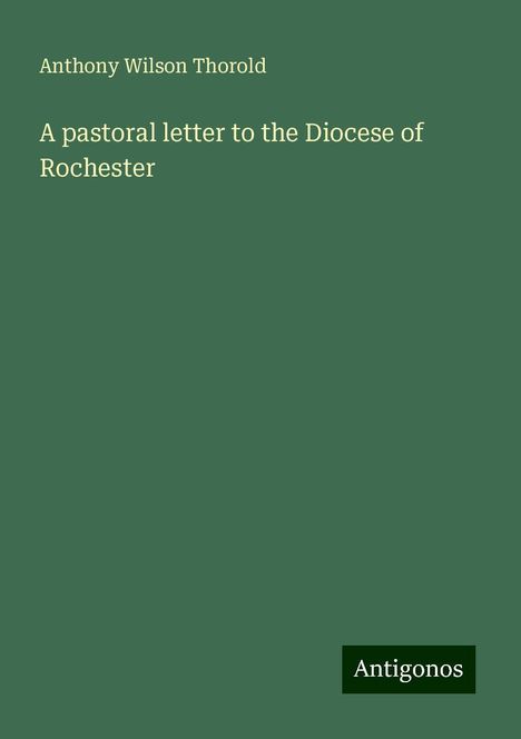 Anthony Wilson Thorold: A pastoral letter to the Diocese of Rochester, Buch