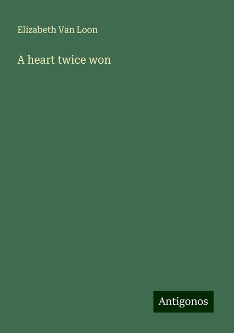 Elizabeth van Loon: A heart twice won, Buch