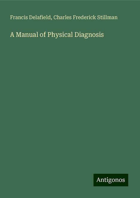 Francis Delafield: A Manual of Physical Diagnosis, Buch