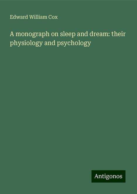 Edward William Cox: A monograph on sleep and dream: their physiology and psychology, Buch