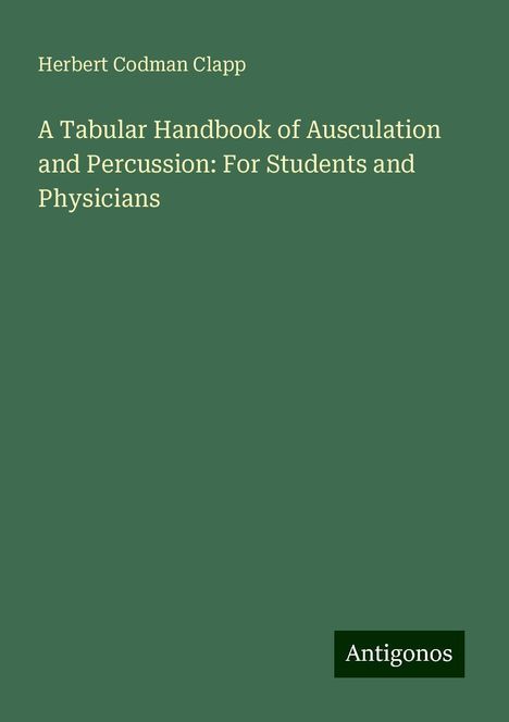 Herbert Codman Clapp: A Tabular Handbook of Ausculation and Percussion: For Students and Physicians, Buch