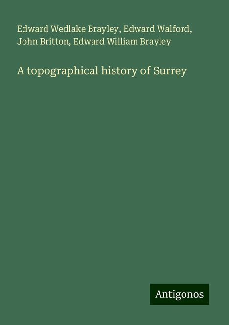 Edward Wedlake Brayley: A topographical history of Surrey, Buch