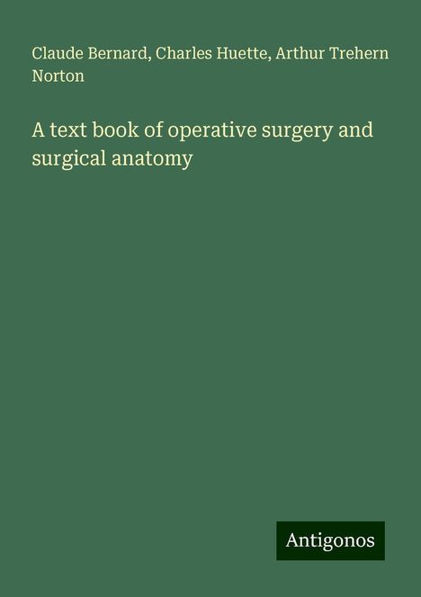 Claude Bernard: A text book of operative surgery and surgical anatomy, Buch